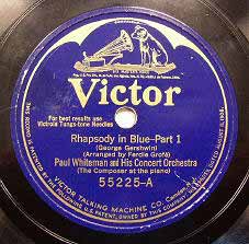 George Gershwin and the Paul Whiteman Orchestra play the Rhapsody in Blue (RCA 78)