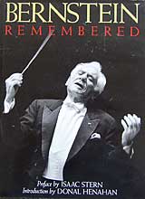 Bernstein Remembered, edited by Donal Henahan (Carroll & Graf, 1991)